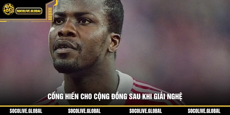 Cống hiến cho cộng đồng sau khi giải nghệ