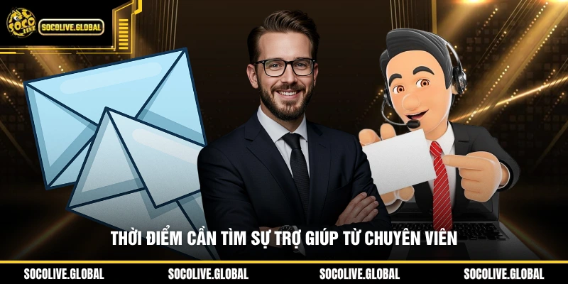 Thời điểm cần tìm sự trợ giúp từ chuyên viên